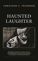 Haunted Laughter: Representations of Adolf Hitler, the Third Reich, and the Holocaust in Comedic Film and Television 1793640173 Book Cover