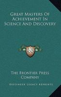 Great Masters Of Achievement In Science And Discovery 1425467318 Book Cover