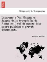 Laterano E Via Maggiore: Saggio Della Topografia Di Roma Nell'età Di Mezzo... 1022279793 Book Cover