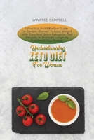 Understanding Keto Diet For Women: A Practical And Effective Guide For Seniors Women To Lose Weight With Easy And Quick Ketogenic Diet Recipes To Promote Longevity And Boost Your Energy 180222341X Book Cover