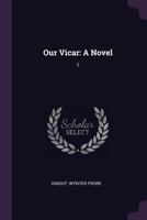 Our Vicar: A Novel: 1 137812149X Book Cover