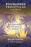 REUNIONES proféticas en la Iglesia La imposición de manos y profecía (Spanish Edition) 196902402X Book Cover