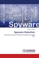Spyware Detection: Using Data mining for Windows Portable Executable Files 3659488836 Book Cover