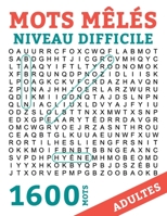 Mots Meles Adultes 1600 Mots: Mots Caches Grand Format NIVEAU DIFFICILE Gros Caracteres avec Solutions 80 Grilles 1600 Mots (French Edition) B087677K42 Book Cover