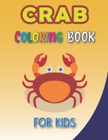 Crab Coloring Book for Kids: A Funny Crab Coloring Book for Toddlers, Relaxation, quirky and inimitable, Gift for Boys and Girls, Beautiful Design Pages, Kids Creative Projects, Spark Curiosity B093MZBC14 Book Cover