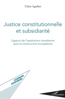 Justice constitutionnelle et subsidiarité: L'apport de l'expérience canadienne pour la construction européenne (Logiques Juridiques) (French Edition) 2343153116 Book Cover