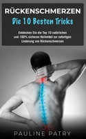 Rückenschmerzen - Die 10 besten Tricks: Entdecken Sie die Top 10 natürlichen und 100% sicheren Heilmittel zur sofortigen Linderung von Rückenschmerzen B08QRKVH3N Book Cover