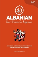 20 Albanian Short Stories for Beginners: An English-Albanian Dual-Language Book for Easy Reading and Learning (Dual-Language Short Stories for Beginners) B0FPBMN6TR Book Cover