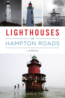 Lighthouses of Hampton Roads: A History 1467146153 Book Cover