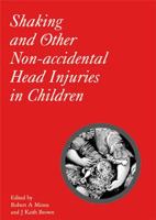 Shaking and Other Non-Accidental Head Injuries in Children (Clinics in Developmental Medicine (Mac Keith Press))