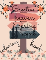 creative heaven spring scene coloring book: beautiful scenes with different style of Drawings B08WZCVFDK Book Cover