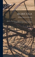 Agricola: A Study of Agriculture and Rustic Life in the Greco-Roman World from the Point of View of Labour 1016724683 Book Cover