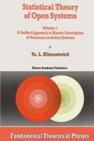 Statistical Theory of Open Systems - Volume 1: A Unified Approach to Kinetic Description of 0792332423 Book Cover