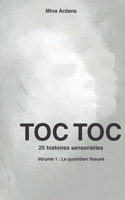TOC TOC: 25 histoires sensorielles, Volume 1 : Le quotidien fissuré (French Edition) B0H22KB2XX Book Cover