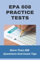 Epa 608 Practice Tests: More Than 600 Questions And Exam Tips: Epa 608 Test Answers B08ZW55WRR Book Cover