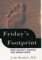 Friday's Footprint: How Society Shapes the Human Mind 0195147049 Book Cover