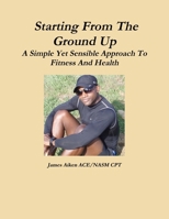 Starting From The Ground Up 1304011372 Book Cover