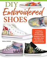 DIY Embroidered Shoes: Techniques, Designs, and Downloadable Templates to Personalize Your Footwear (Landauer) 13 Patterns for Embroidering Canvas Shoes or Espadrilles, a Stitch Dictionary, and More 1639810986 Book Cover