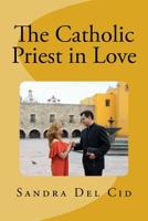 The Catholic Priest in LOVE: Natural feeling or a Sin? 1974663140 Book Cover