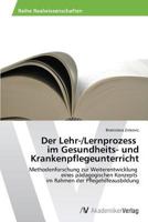 Der Lehr-/Lernprozess im Gesundheits- und Krankenpflegeunterricht 3639487389 Book Cover