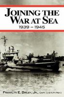 Joining the War at Sea 1939 - 1945 0966625145 Book Cover