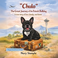 "Chulo" The Great Journey of the French Bulldog B0GRMYL3XK Book Cover