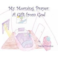 My Morning Prayer: A Gift from God 1463433336 Book Cover