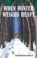 When Winter Weighs Heavy 1914913159 Book Cover