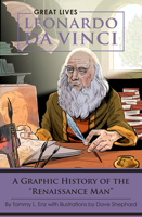 Leonardo Da Vinci: A Graphic History of the "Renaissance Man" 1438012039 Book Cover