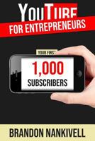 YouTube For Entrepreneurs: Your First 1,000 Subscribers 1983201448 Book Cover