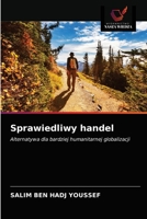 Sprawiedliwy handel: Alternatywa dla bardziej humanitarnej globalizacji 6203590428 Book Cover