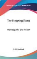 The Stepping Stone: Homeopathy And Health 1417966122 Book Cover