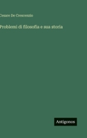 Problemi di filosofia e sua storia (Italian Edition) 3563218455 Book Cover