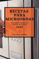 Recetas Para Microondas 2022: Recetas Económicas Fáciles de Hacer 1804502723 Book Cover