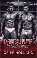 Ex-Football Player in Underwear: A Jake Armstrong Gay Sex Novel B0CKYHZX7M Book Cover
