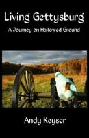 Living Gettysburg: A Journey on Hallowed Ground 1492710660 Book Cover