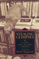 Stealing Glimpses: Of Poetry, Poets, and Things In Between / Essays 1889330264 Book Cover