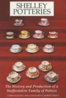 Shelley Potteries: The History and Production of a Straffordshire Family of Potters 0091432707 Book Cover