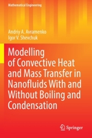 Modelling of Convective Heat and Mass Transfer in Nanofluids with and Without Boiling and Condensation 3030950832 Book Cover