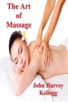 The Art of Massage: A Practical Manual for the Nurse, the Student and the Practitioner 1773238396 Book Cover