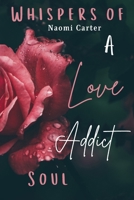 Whispers Of A Love Addict Soul B0CFMCJ1PR Book Cover