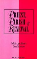 Priest, Parish & Renewal: Concepts for Pastoral Effectiveness 091765191X Book Cover
