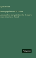 Faune populaire de la France: Les mammifères sauvage (suite et fin) - le loup, le renard et les cétaces - Tome 8 (French Edition) 3563240957 Book Cover