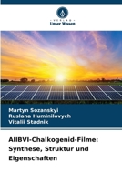 AIIBVI-Chalkogenid-Filme: Synthese, Struktur und Eigenschaften (German Edition) 6207681703 Book Cover