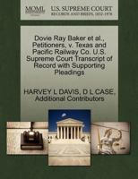 Dovie Ray Baker et al., Petitioners, v. Texas and Pacific Railway Co. U.S. Supreme Court Transcript of Record with Supporting Pleadings 1270440853 Book Cover