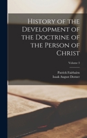 History of the Development of the Doctrine of the Person of Christ; Volume 3 1018459006 Book Cover