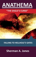 Anathema: The Eagle's Curse: Falling to Hellhole's Gates 1649455704 Book Cover