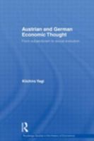 Austrian and German Economic Thought: From Subjectivism to Social Evolution 0415554047 Book Cover