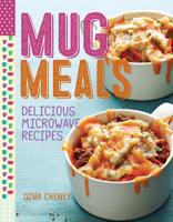 Mug Meals: Delicious Microwave Recipes 1627109161 Book Cover