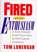 Fired With Enthusiasm: A Take-Charge Game Plan for a Quick Career Comeback 0836252101 Book Cover